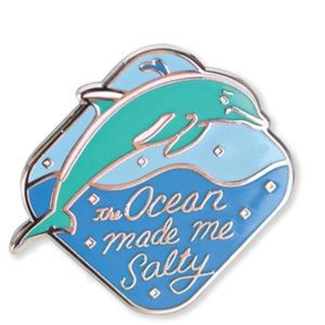 “The ocean made me salty” blue dolphin pin